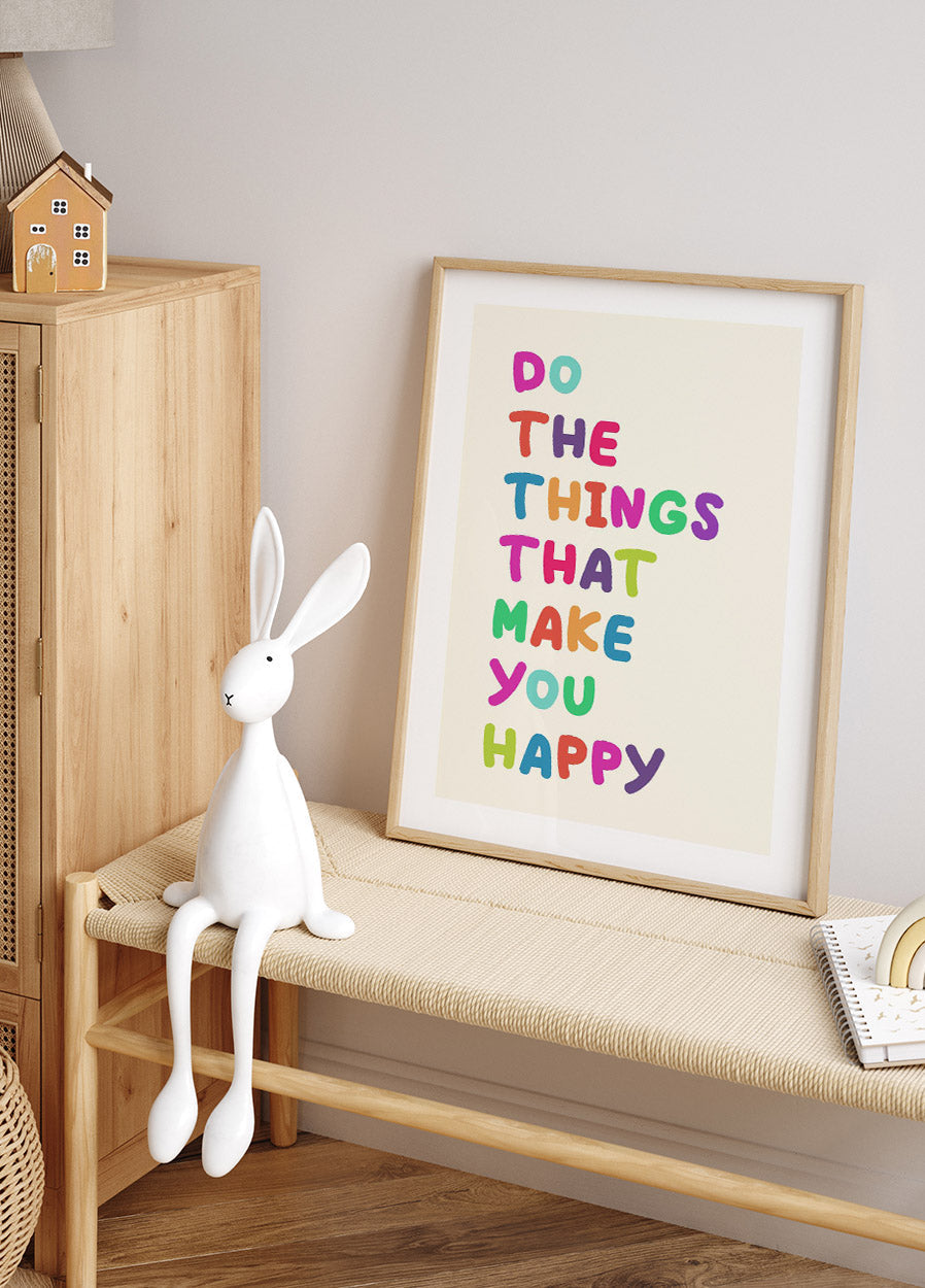 Do The Things That Make You Happy Poster - Posterbox.no
