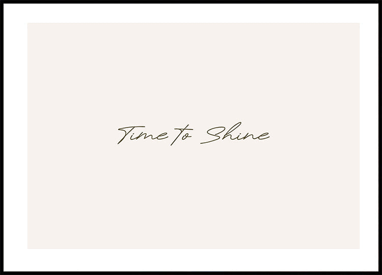 Time to Shine Poster - Posterbox.no