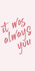 Poster „It Was Always You“ - Posterbox.dk