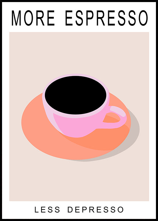 More Espresso Less Depresso Plakat - Posterbox