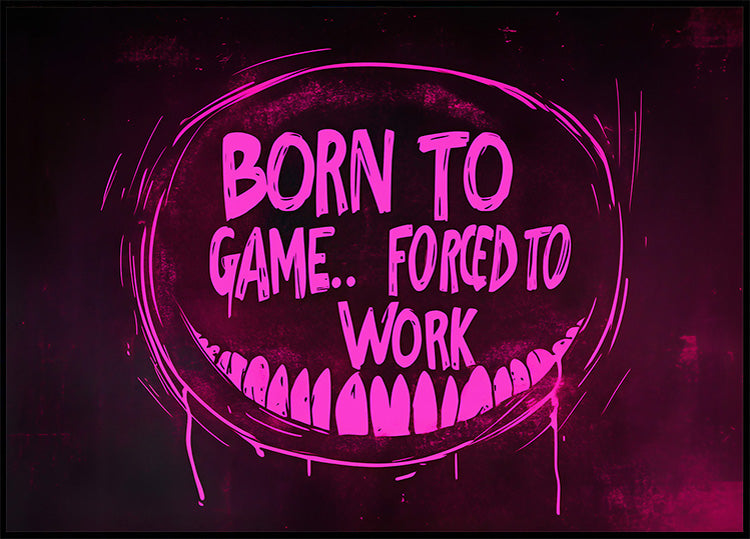 Born to Game Forced to Work Dark Neon Gaming Art Poster - Posterbox.dk